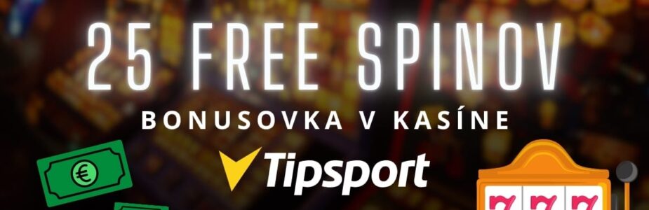 Bonusovka v kasíne - 25 FS v Tipsport kasíne