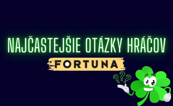 Najčastejšie otázky hráčov vo Fortuna kasíne