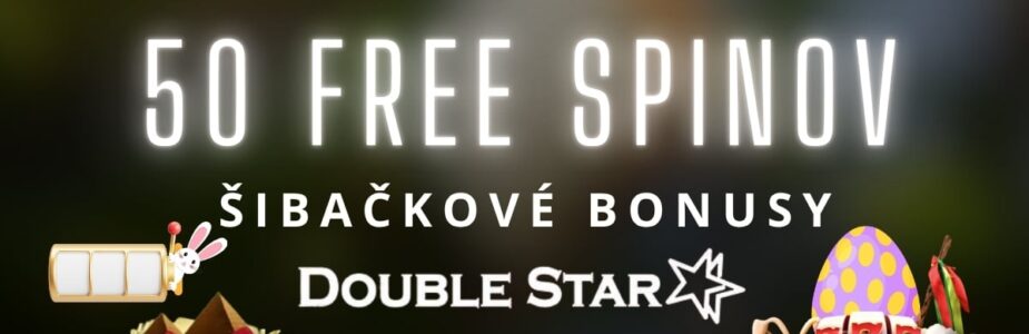 Šibačkové bonusy - 50 free spinov v DoubleStar kasíne
