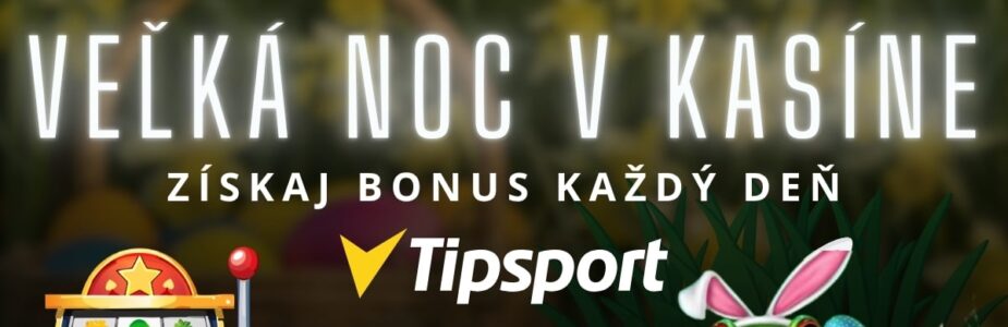 Veľká noc v Tipsport kasíne