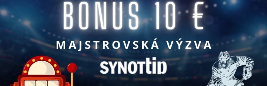 Majstrovská výzva 10 € bonus v Synottipe