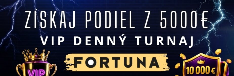 Vip denný turnaj vo Fortune