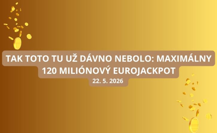 Maximálny 120 miliónový jackpot