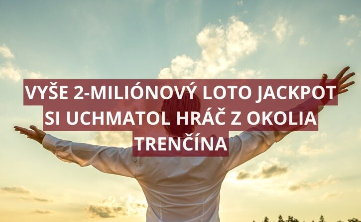 Slovensko má ďalšieho Loto milionára