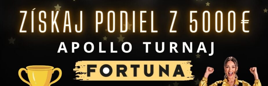 Získaj podiel vo Fortune v Apollo turnaji