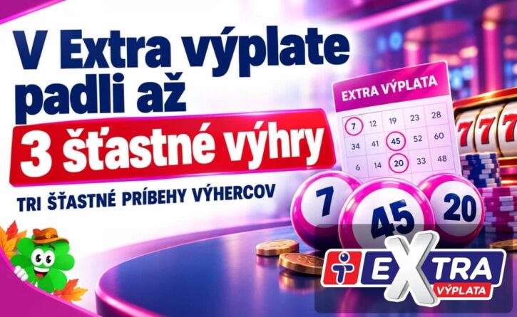 V Extra výplate padli 3 šťastné výhry